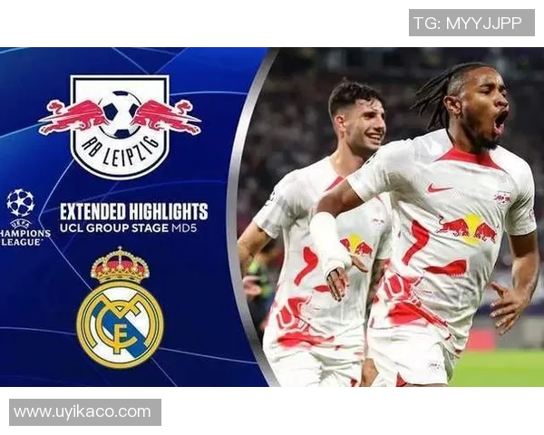 皇马友谊赛大胜莱比锡五球狂潮绝杀瞬间震撼全场数据分析揭秘